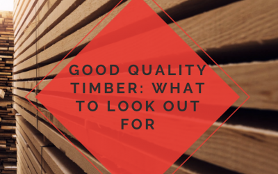 Good Quality Timber: What to Look Out for